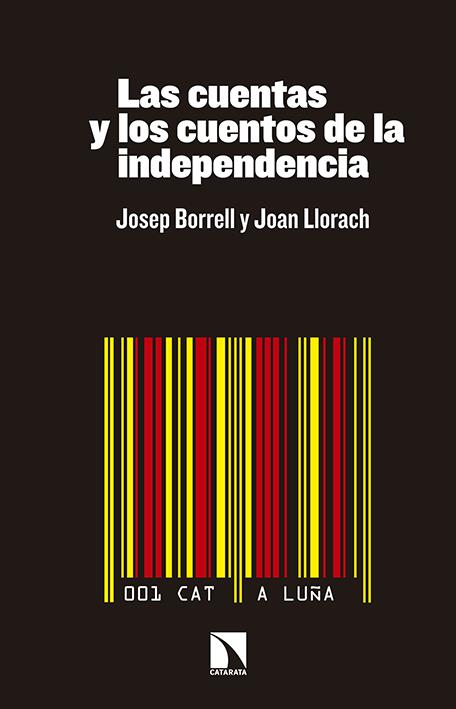 CUENTAS Y LOS CUENTOS DE LA INDEPENDENCIA, LAS | 9788490970577 | JOSEP BORREL Y JOAN LLORACH