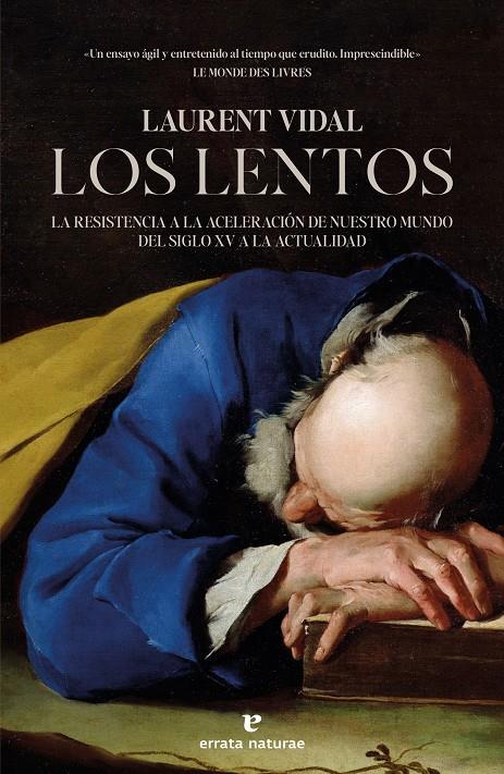 LOS LENTOS. LA RESISTENCIA A LA ACELERACIÓN DE NUESTRO MUNDO DEL SIGLO XV A LA ACTUALIDAD | 9788419158727 | VIDAL, LAURENT