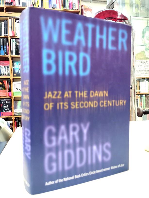 WEATHER BIRD. JAZZ AT THE DAWN OF ITS SECOND CENTURY | 9780195156072TA | GIDDINS, GARY