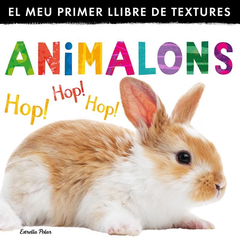 ANIMALONS. EL MEU PRIMER LLIBRE DE TEXTURES | 9788490575567 | LITTLE TIGER PRESS