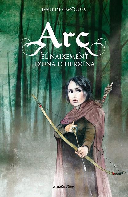 ARC. EL NAIXEMENT D'UNA HEROÏNA | 9788415790099 | BOÏGUES, LOURDES