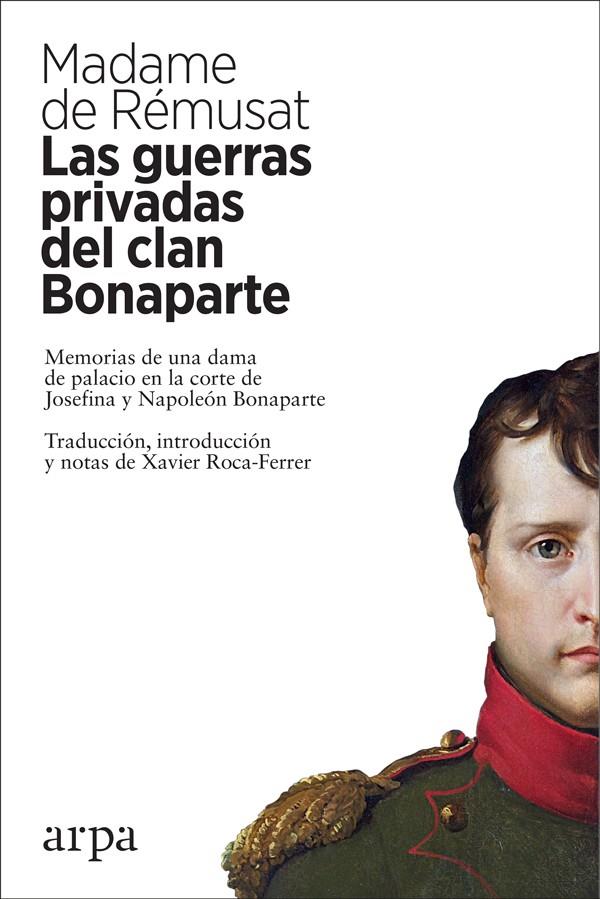 LAS GUERRAS PRIVADAS DEL CLAN BONAPARTE | 9788417623159 | RÉMUSAT, MADAME DE 