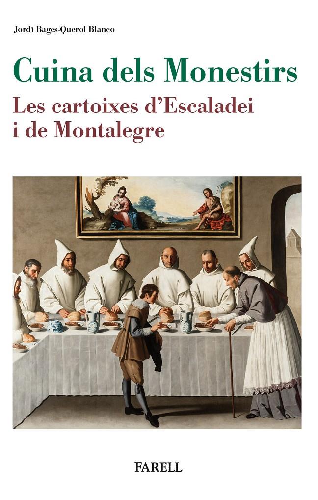 CUINA DELS MONESTIRS . LES CARTOIXES D´ESCALADEI I DE MONTALEGRE | 9788417116071 | BAGES-QUEROL BLANCO, JORDI