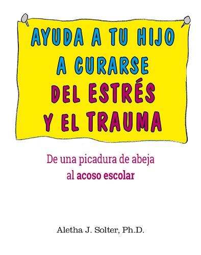 AYUDA A TU HIJO A CURARSE DE ESTRES Y DE TRAUMA | 9788497991810 | SOLTER, ALETHA J.