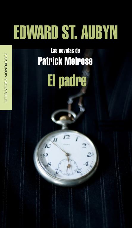 PADRE, EL. LAS NOVELAS DE PATRICK MELROSE | 9788439727248 | ST AUBYN, EDWARD