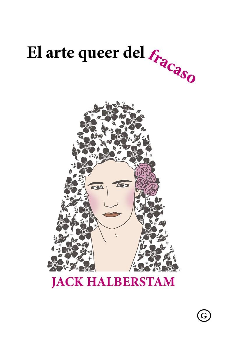 EL ARTE QUEER DEL FRACASO | 9788416491995 | HALBERSTAM, JACK