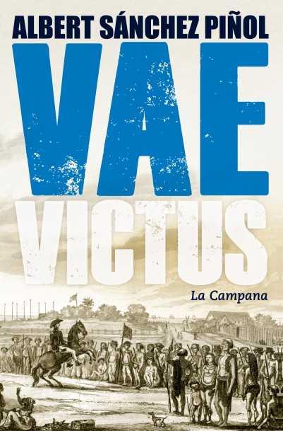 VAE VICTUS (RÚSTICA CASTELLANO) | 9788416457281 | SÁNCHEZ PIÑOL, ALBERT