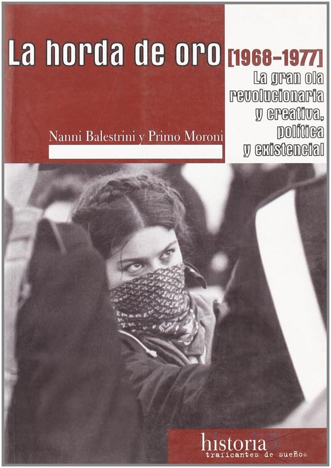 HORDA DE ORO, LA. LA GRAN OLA REVOLUCIONARIA Y CREATIVA, | 9788496453135 | BALESTRINI, NANNI / MORONI, PRIMO