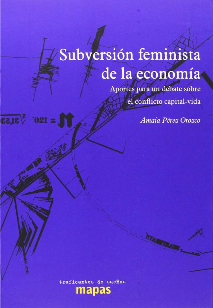 SUBVERSIÓN FEMINISTA DE LA ECONOMÍA | 9788496453487 | PÉREZ OROZCO, AMAIA