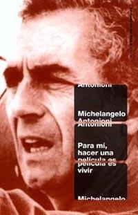 PARA MI, HACER UNA PELICULA ES VIVIR | 9788449312038 | ANTONIONI, MICHELANGELO