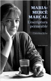 MARIA-MERCÈ MARÇAL. L'ESCRIPTURA PERMEABLE | 9788497665223 | RIBA SANMARTÍ, CATERINA