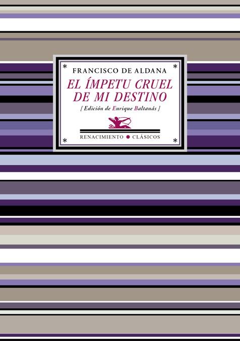 EL ÍMPETU CRUEL DE MI DESTINO | 9788417266745 | ALDANA, FRANCISCO DE