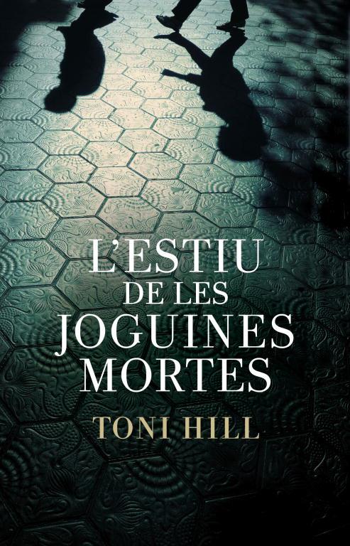 L'ESTIU DE LES JOGUINES MORTES (INSPECTOR SALGADO 1) | 9788401387982TA | HILL, TONI