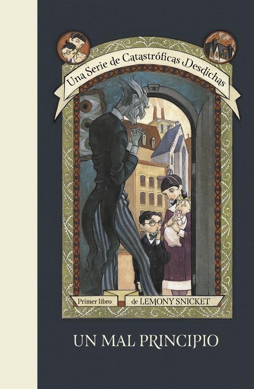 UN MAL PRINCIPIO (UNA SERIE DE CATASTRÓFICAS DESDICHAS 1) | 9788490437261 | SNICKET, LEMONY