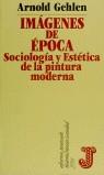 IMÁGENES DE ÉPOCA: SOCIOLOGÍA Y ESTÉTICA DE LA PINTURA MODERNA | 9788429737486TA | GEHLEN, ARNOLD