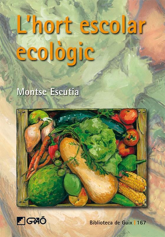 L'HORT ESCOLAR ECOLÒGIC | 9788478276998 | ESCUTIA ACEDO, MONTSE