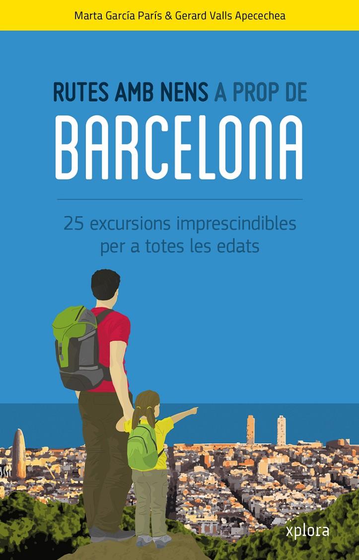 RUTES AMB NENS A PROP DE BARCELONA | 9788415797388 | GARCÍA PARIS, MARTA / VALLS APECECHEA, GERARD