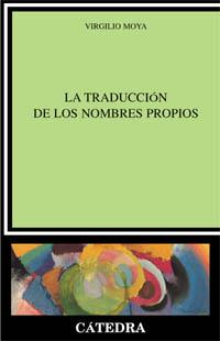 TRADUCCIÓN DE LOS NOMBRES PROPIOS, LA | 9788437618715 | MOYA, VIRGILIO