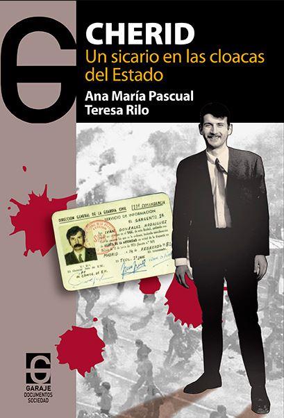 CHERID: UN SICARIO EN LAS CLOACAS DEL ESTADO | 9788494926501 | PASCUAL, ANA MARÍA / RILO, TERESA