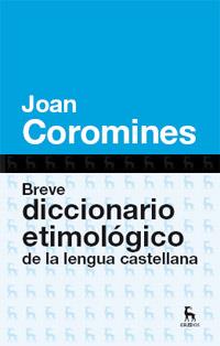 BREVE DICCIONARIO ETIMOLÓGICO DE LA LENGUA CASTELLANA | 9788424923648 | COROMINES, JOAN