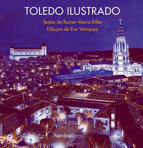 TOLEDO ILUSTRADO | 9788415717911 | RILKE, RAINER MARIA; VÁZQUEZ, EVA