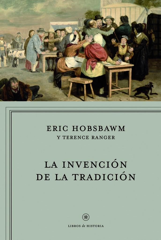 LA INVENCIÓN DE LA TRADICIÓN | 9788498923735 | HOBSBAWM, ERIC/RANGER, TERENCE