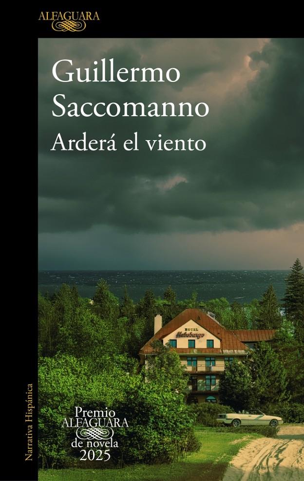 ARDERÁ EL VIENTO (PREMIO ALFAGUARA DE NOVELA 2025) | 9788410496231 | SACCOMANNO, GUILLERMO