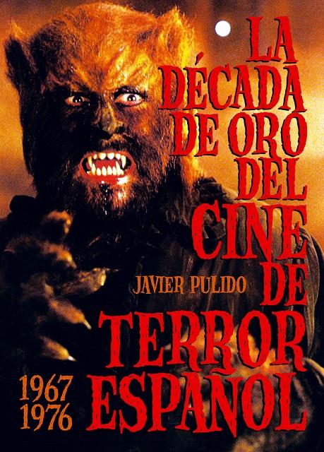 DÉCADA DE ORO DEL CINE DE TERROR ESPAÑOL, LA | 9788415405382 | PULIDO, JAVIER