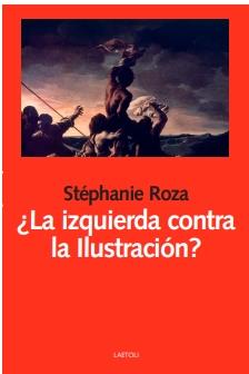 LA IZQUIERDA CONTRA LA ILUSTRACIÓN? | 9788412641066 | ROZA, STÉPHANIE