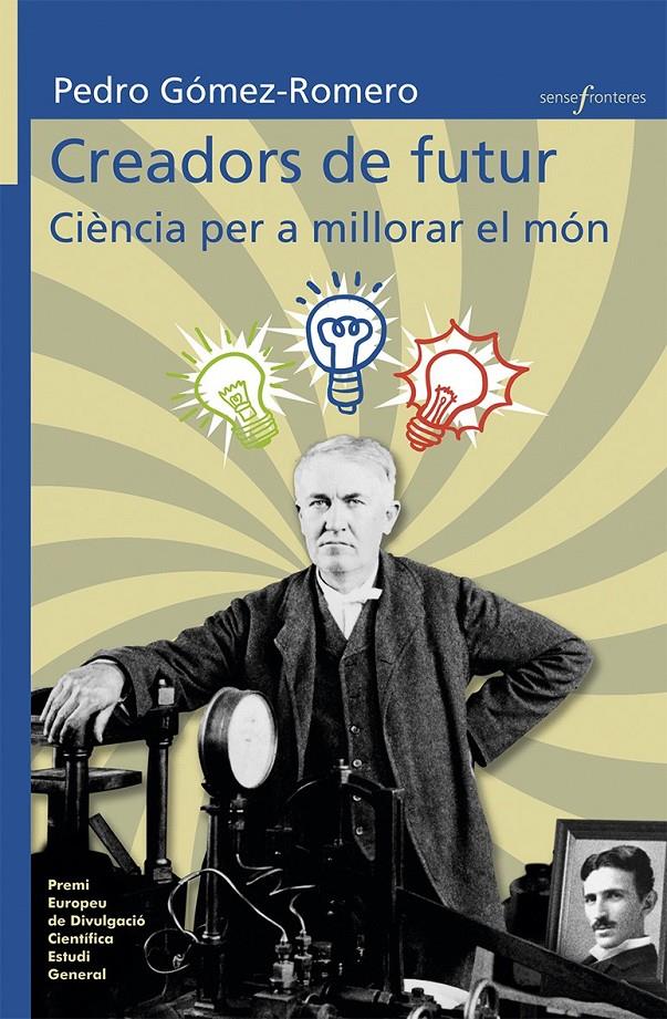 CREADORS DE FUTUR: CIÈNCIA PER A MILLORAR EL MÓN | 9788490266151 | GÓMEZ ROMERO, PEDRO