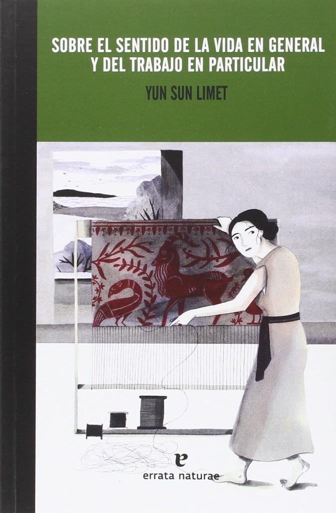 SOBRE EL SENTIDO DE LA VIDA EN GENERAL Y DEL TRABAJO EN PARTICULAR | 9788416544172 | LIMET, YUN SUN