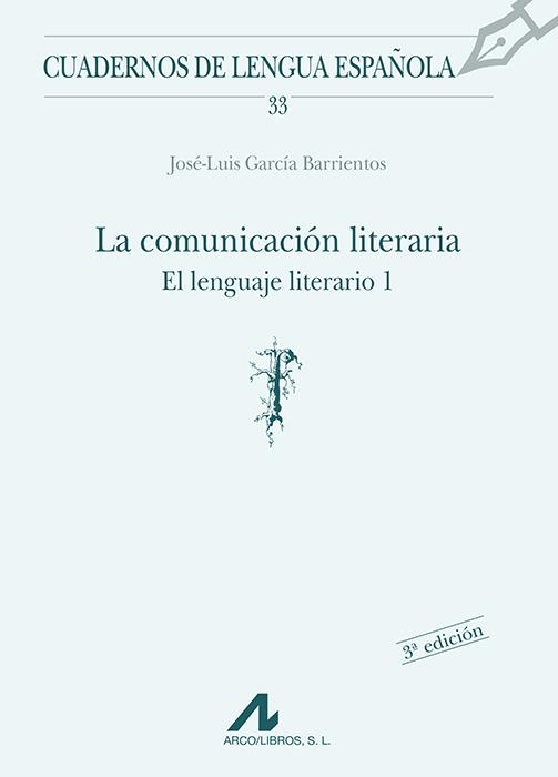 EL LENGUAJE LITERARIO I. LA COMUNICACIÓN LITERARIA | 9788476352076 | GARCIA BARRIENTOS, JOSE LUIS