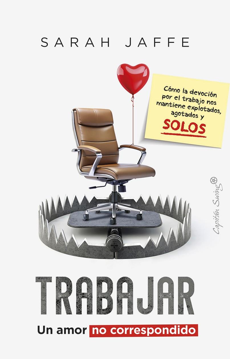 TRABAJAR: UN AMOR NO CORRESPONDIDO | 9788412878769 | JAFFE, SARAH