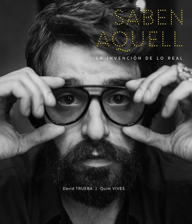 SABEN AQUELL. LA INVENCIÓN DE LO REAL | 9788409573318 | TRUEBA, DAVID / VIVES, QUIM