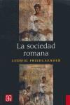 LA SOCIEDAD ROMANA : HISTORIA DE LAS COSTUMBRES EN ROMA, DESDE AUGUSTO HASTA LOS | 9789681615079 | FRIEDLAENDER, LUDWIG