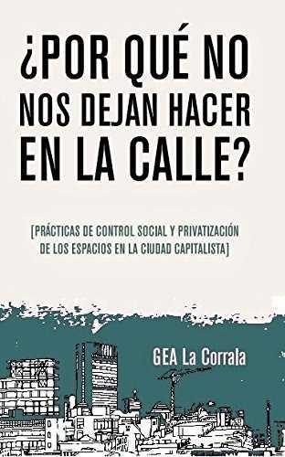 POR QUÉ NO NOS DEJAN HACER EN LA CALLE? | 9788461662401 | SÁNCHEZ COTA, ARIANA / RODRÍGUEZ MEDELA, JUAN / GARCÍA GARCÍA, ESTHER