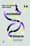 LA SOCIEDAD NO BINARIA | 9788419728388 | BARKER, MEG-JOHN/ LENTAFFI, ALEX