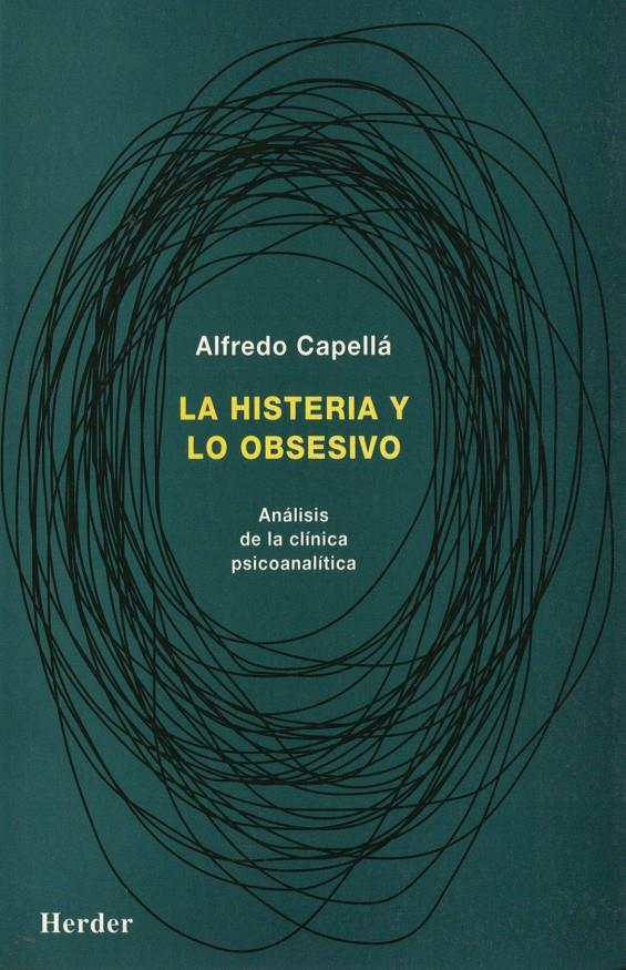 LA HISTERIA Y LO OBSESIVO.ANALISIS DE LA CLINICA PSICOANALIT | 9788425419591 | CAPELLA, ALFREDO