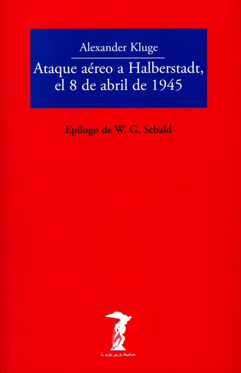 ATAQUE AÉREO A HALBERSTADT, EL 8 DE ABRIL DE 1945 | 9788477742999TA | KLUGE, ALEXANDER