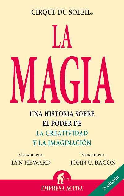 MAGIA, LA. CIRQUE DU SOLEIL. UNA HISTORIA SOBRE EL PODER DE | 9788495787996 | HEWARD, LYN / BACON, JOHN U.