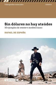 SIN DÓLARES NO HAY ATAÚDES. 50 EJEMPLOS DEL WESTERN MEDITERRÁNEO | 9788491805427 | ESPAÑA, RAFAEL DE