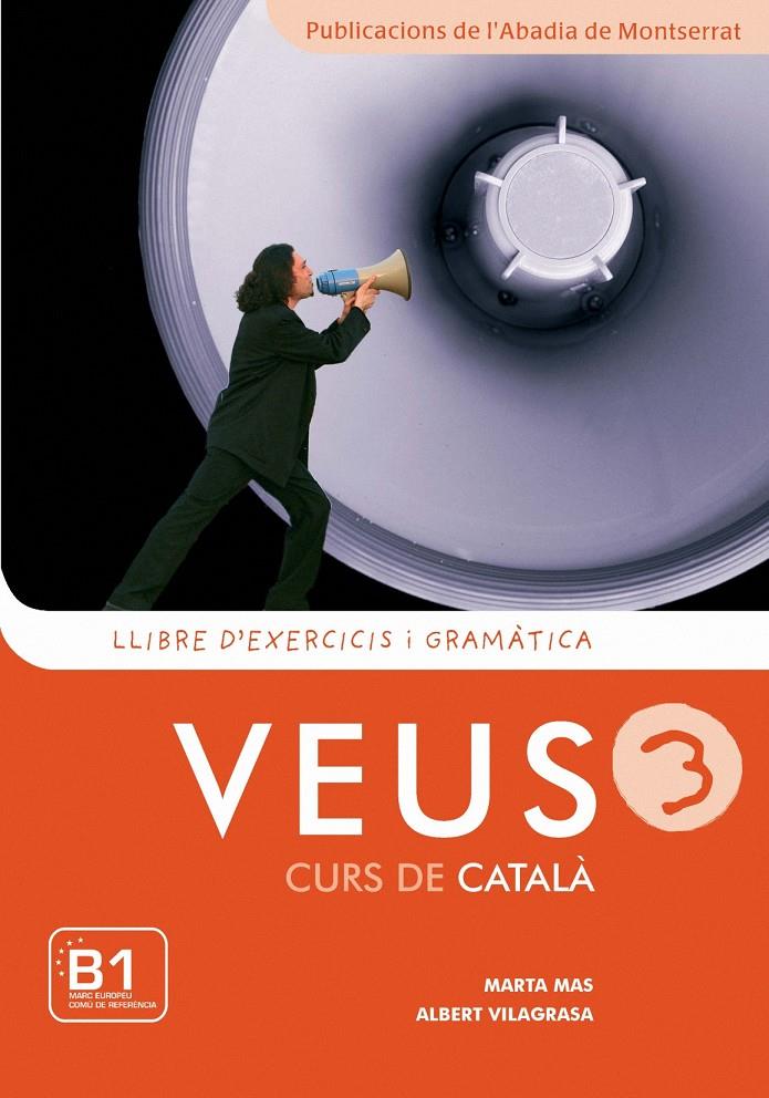 VEUS. CURS DE CATALÀ. LLIBRE D'EXERCICIS I GRAMÀTICA. NIVELL 3 | 9788498830750 | MAS PRATS, MARTA/VILAGRASA GRANDIA, ALBERT