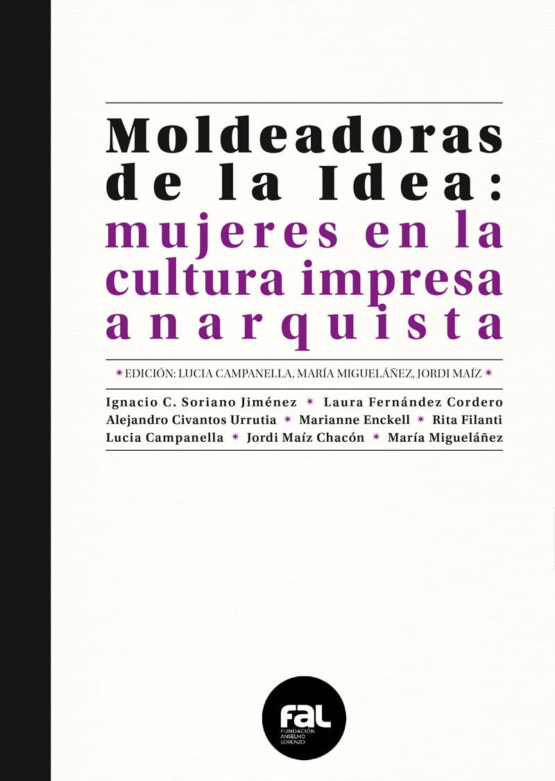 MOLDEADORAS DE LA IDEA. MUJERES EN LA CULTURA IMPRESA ANARQUISTA | 9788412750935 | AAVV