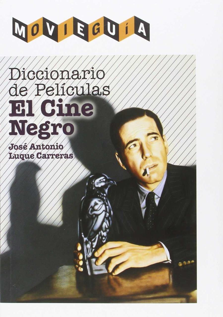 DICCIONARIO DE PELÍCULAS: EL CINE NEGRO | 9788494565281 | LUQUE CARRERAS, JOSE ANTONIO