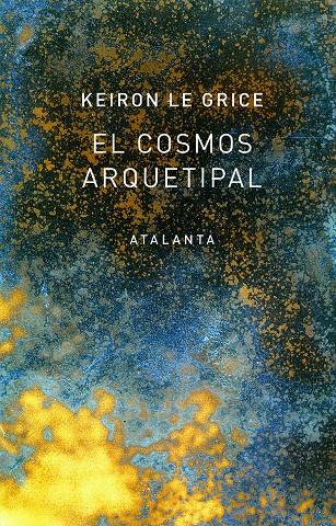 EL COSMOS ARQUETIPAL | 9788494729768 | GRICE, KEIRON LE