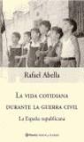 LA VIDA COTIDIANA DURANTE LA GUERRA CIVIL: LA ESPAÑA NACIONAL | 9788408051589 | ABELLA, RAFAEL