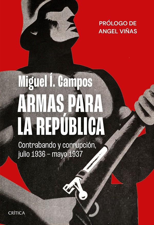 ARMAS PARA LA REPÚBLICA | 9788491993766 | CAMPOS, MIGUEL Í.