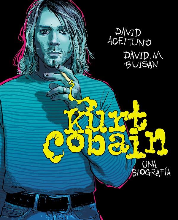 KURT COBAIN. UNA BIOGRAFÍA | 9788417247164 | ACEITUNO, DAVID / BUISÁN, DAVID