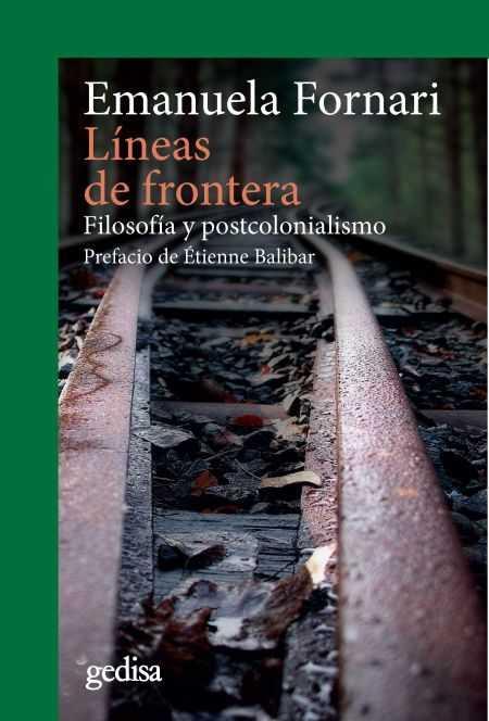 LÍNEAS DE FRONTERA. FILOSOFÍA Y POSTCOLONIALISMO | 9788416572762 | FORNARI, EMANUELA