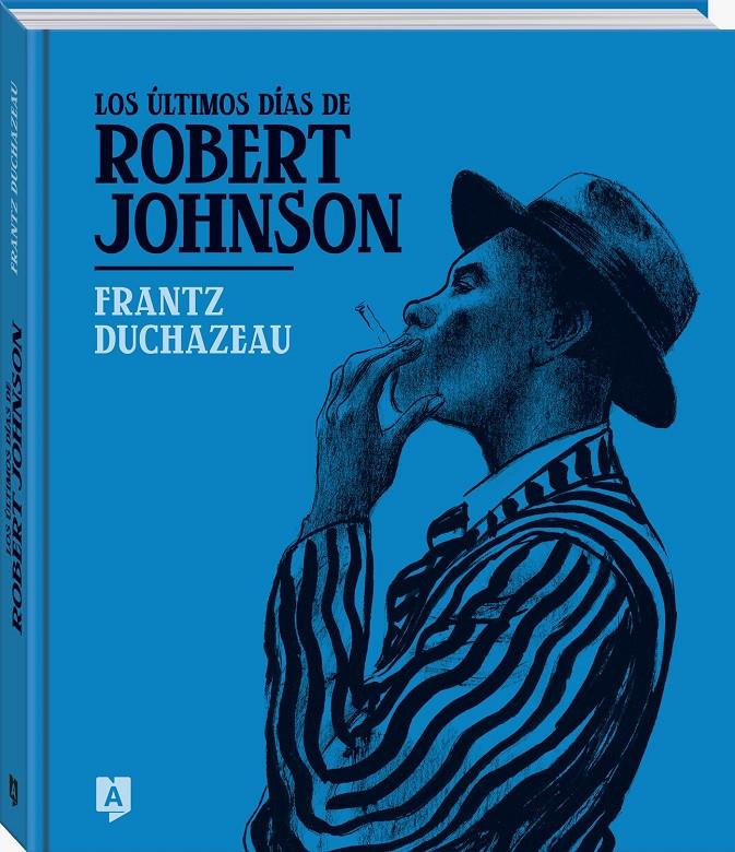 LOS ÚLTIMOS DÍAS DE ROBERT JOHNSON | 9788419605245 | DUCHAZEAU, FRANTZ